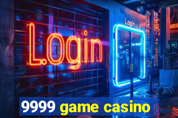 9999 game casino