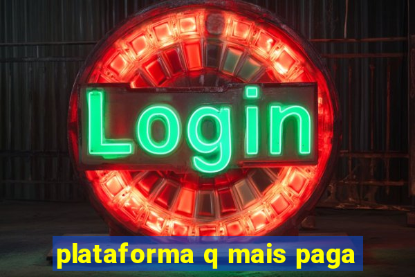 plataforma q mais paga