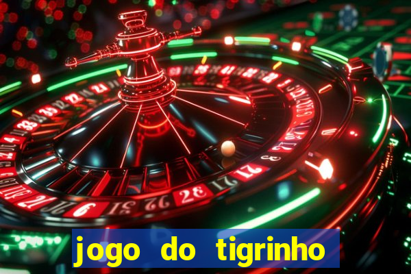 jogo do tigrinho rodadas gr谩tis