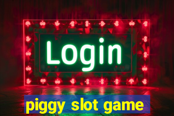 piggy slot game