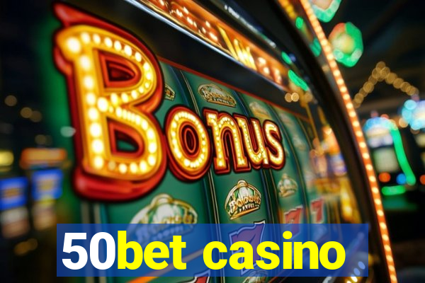 50bet casino