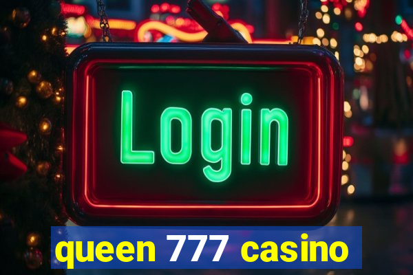 queen 777 casino