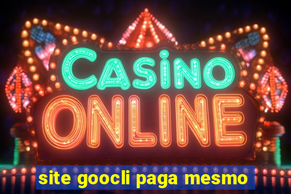 site goocli paga mesmo