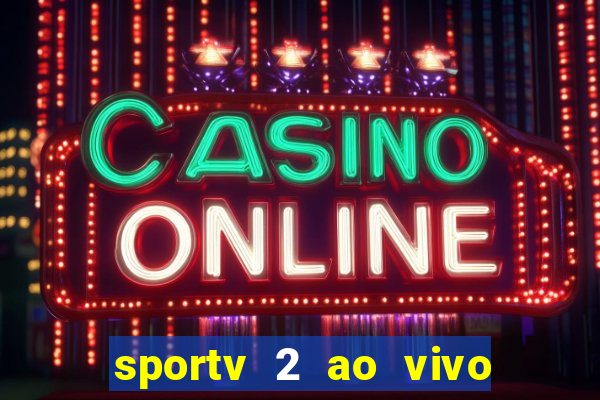 sportv 2 ao vivo mega canal