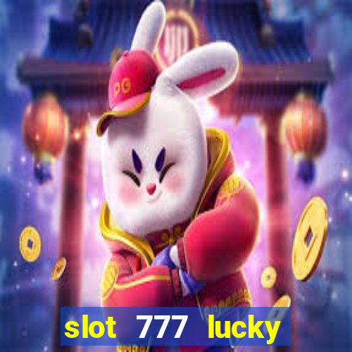 slot 777 lucky spin casino