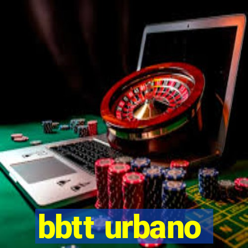 bbtt urbano