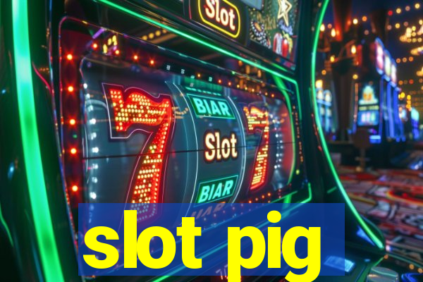 slot pig