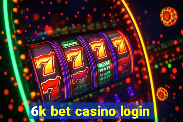 6k bet casino login