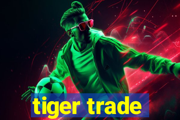 tiger trade