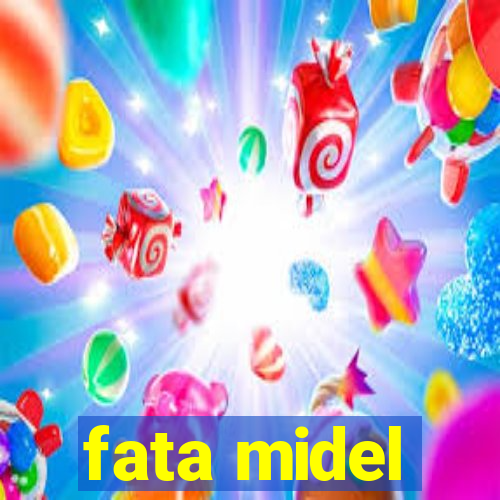 fata midel