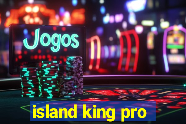 island king pro