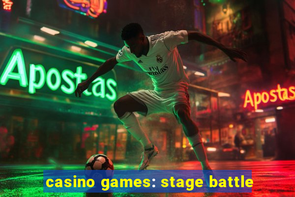 casino games: stage battle