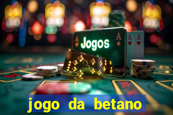 jogo da betano para ganhar dinheiro