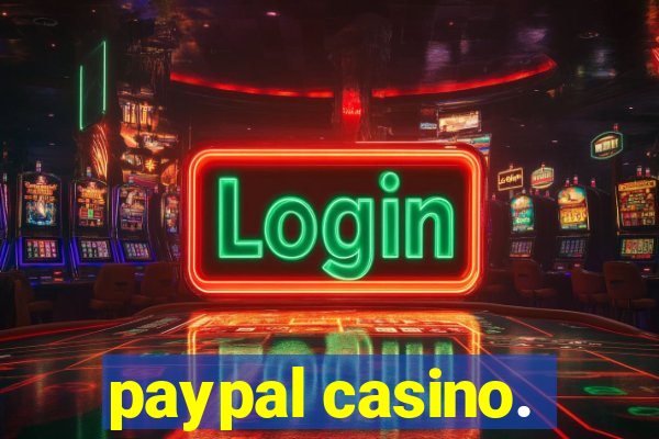 paypal casino.