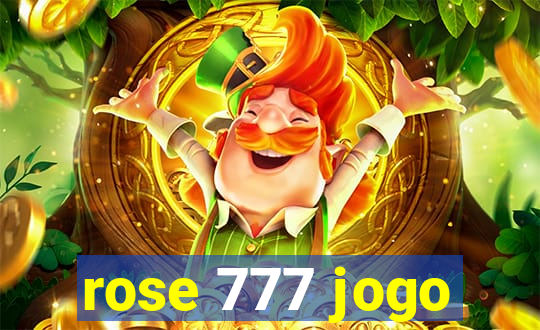 rose 777 jogo