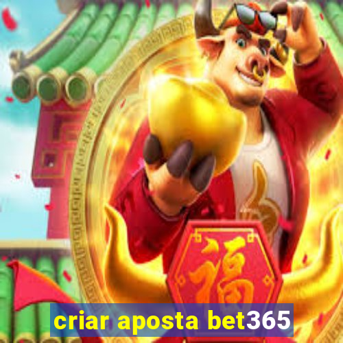 criar aposta bet365