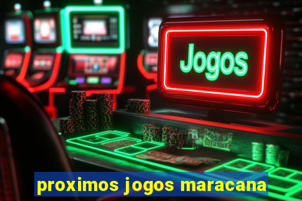 proximos jogos maracana