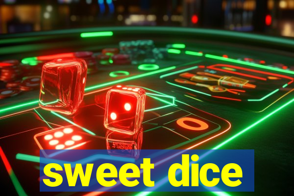 sweet dice