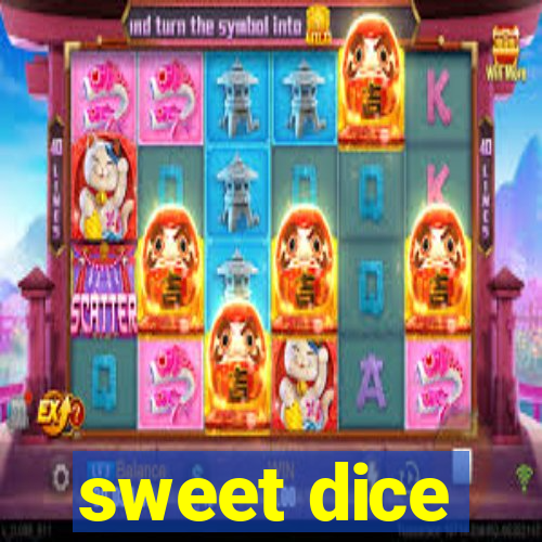 sweet dice