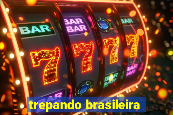 trepando brasileira