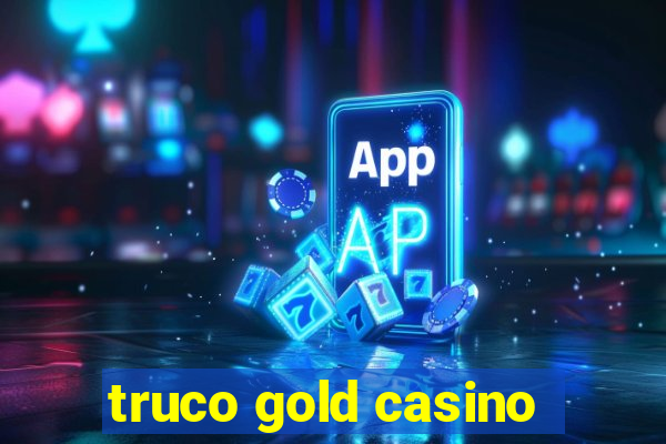 truco gold casino