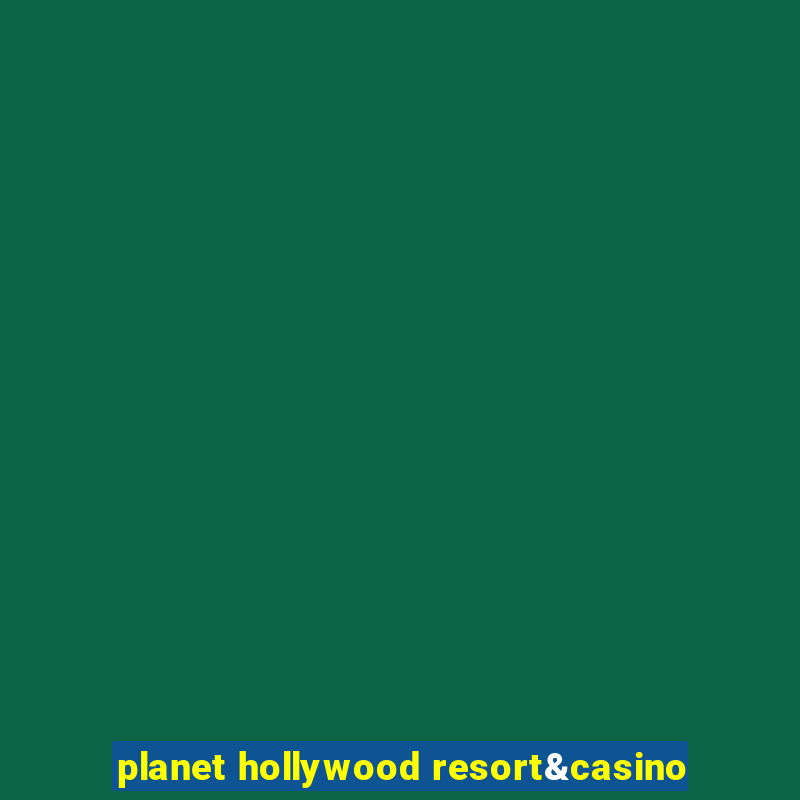 planet hollywood resort&casino