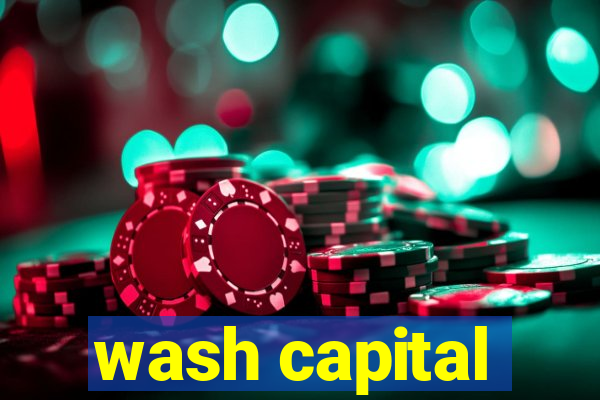 wash capital