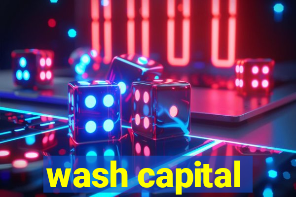 wash capital