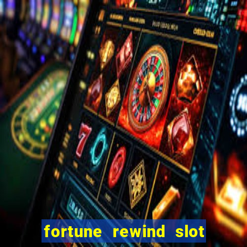 fortune rewind slot free play