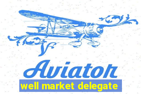 well market delegate