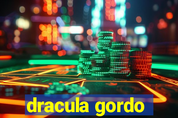 dracula gordo