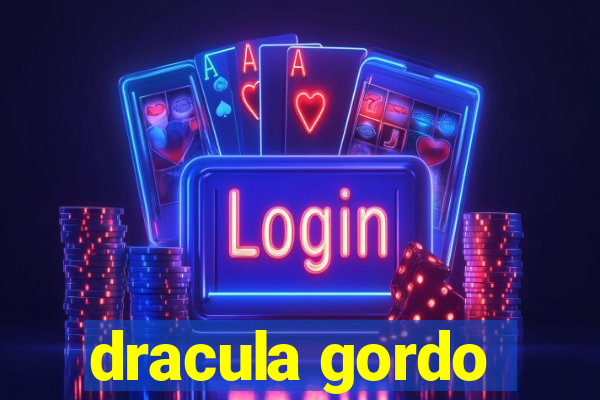 dracula gordo