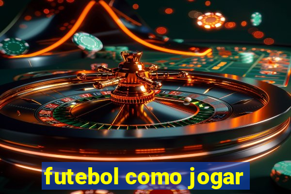 futebol como jogar