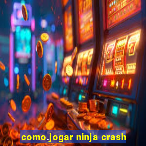 como.jogar ninja crash