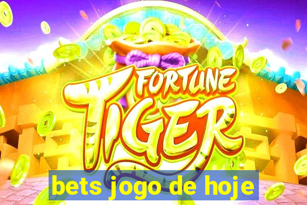 bets jogo de hoje