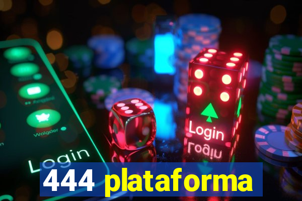 444 plataforma