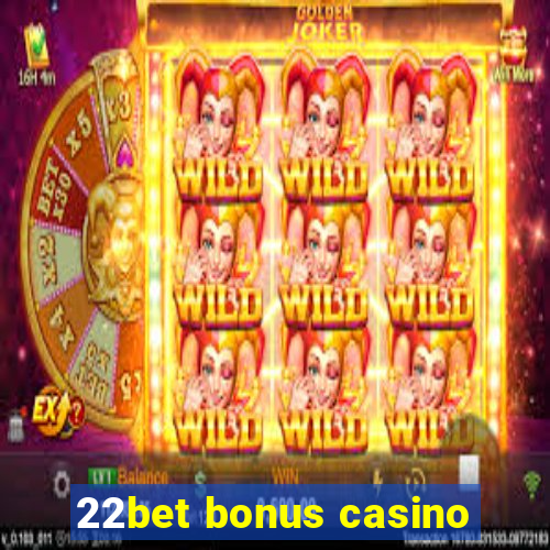 22bet bonus casino