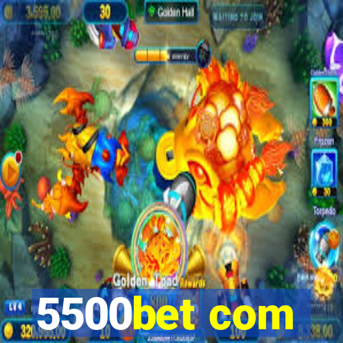 5500bet com