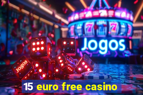 15 euro free casino