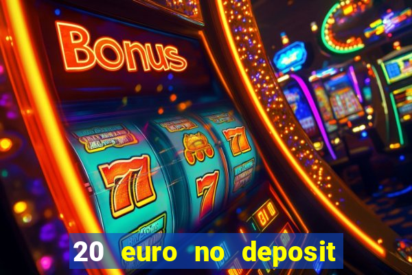 20 euro no deposit bonus casino