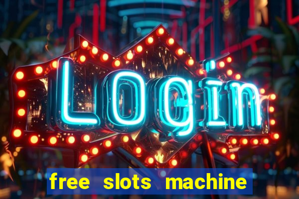 free slots machine to play