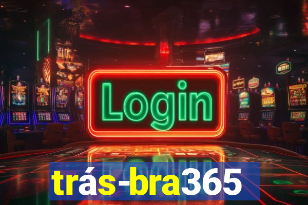 trás-bra365