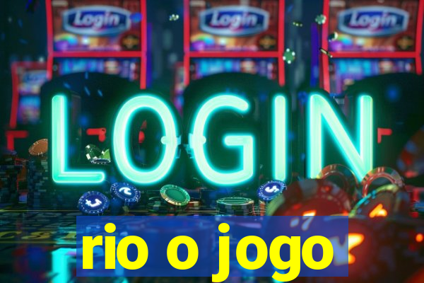 rio o jogo