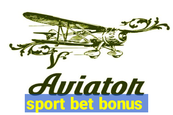 sport bet bonus