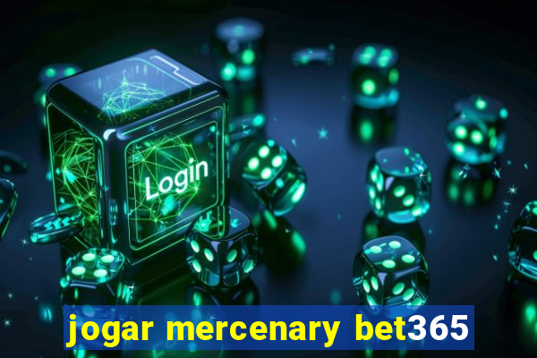 jogar mercenary bet365