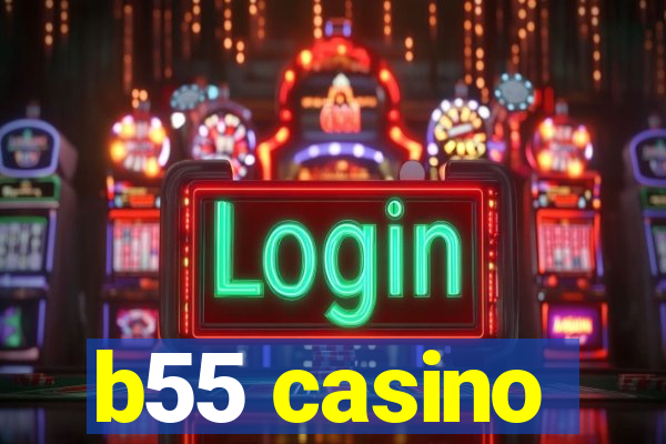 b55 casino