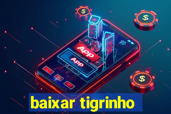 baixar tigrinho