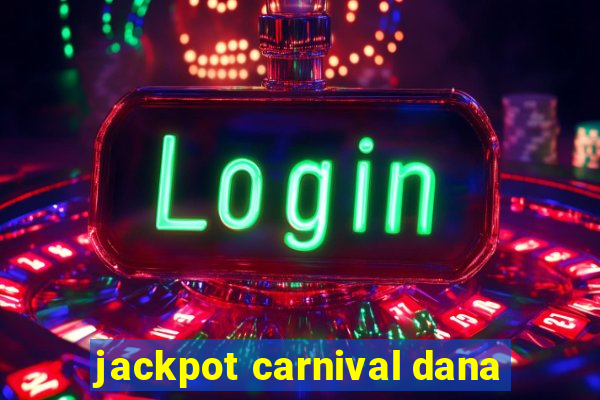 jackpot carnival dana