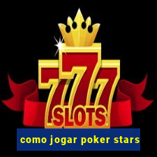 como jogar poker stars