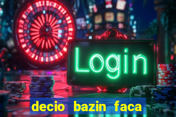 decio bazin faca fortuna com acoes